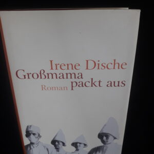 Irene Dische: Großmama packt aus