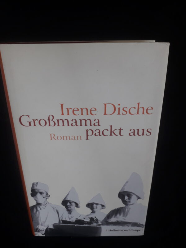 Irene Dische: Großmama packt aus