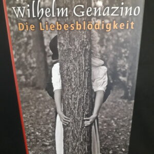 Wilhelm Genazino: Die Liebesblödigkeit