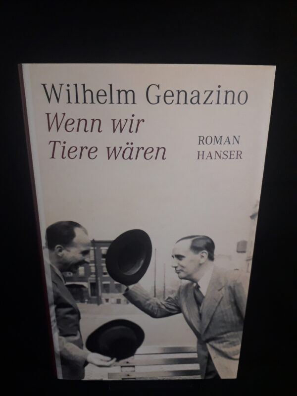 Wilhelm Genazino: Wenn wir Tiere wären