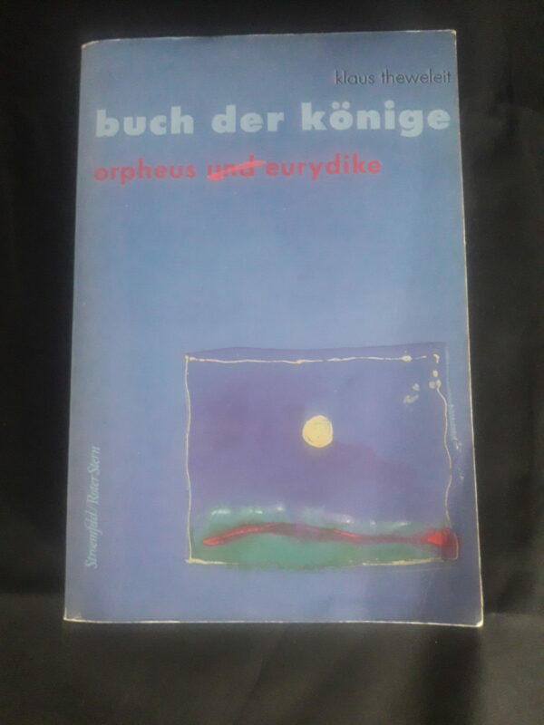 Klaus Theweleit: Buch der Könige - Orpheus (und) Eurodike