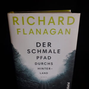 Richard Flanagan: Der schmale Pfad durchs Hinterland