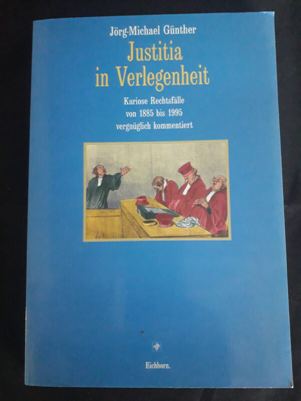 Jörg-Michael Günther: Justitia in Verlegenheit. Kuriose Rechtsfälle von 1885 bis 1995 vergnüglich kommentiert.