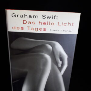 Graham Swift: Das helle Licht des Tages
