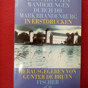 Theodor Fontane - Die schönsten Wanderungen durch die Markbrandenburg in Erstdrucken