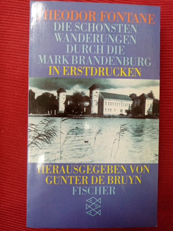 Theodor Fontane - Die schönsten Wanderungen durch die Markbrandenburg in Erstdrucken