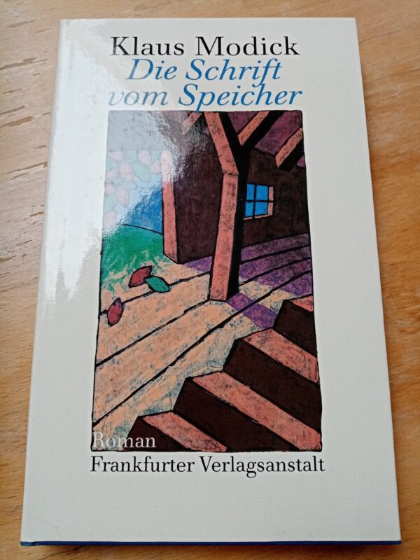 Klaus Modick - Die Schrift vom Speicher