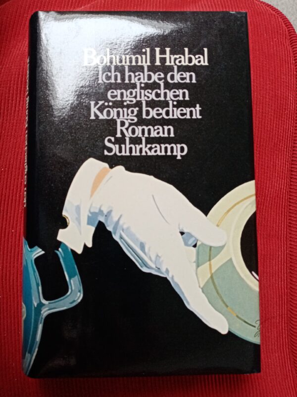 Bohumil Hrabal - Ich habe den englischen König bedient