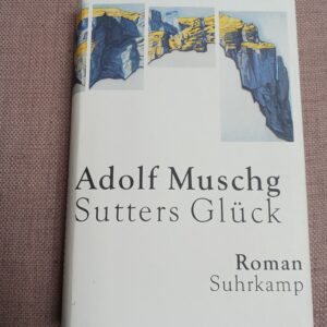 Adolf Muschg - Sutters Glück