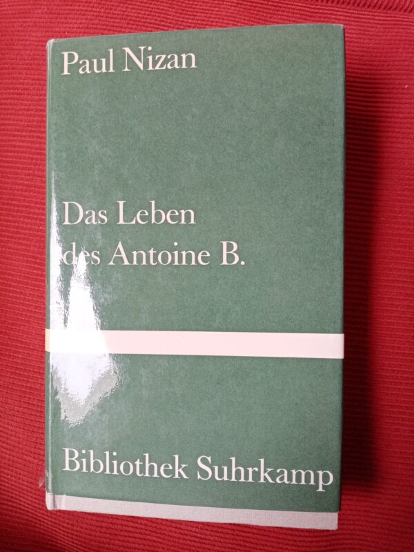Paul Nizan - Das Leben des Antoine B.