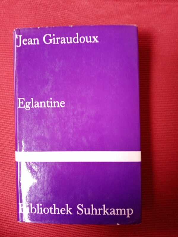 Jean Giraudoux - Eglantine