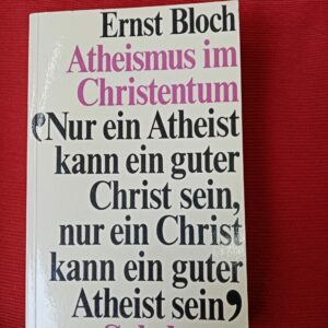 Ernst Bloch - Atheismus im Christentum