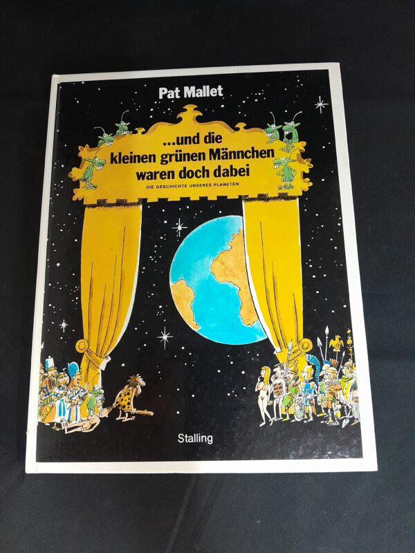 Pat Mallet: ...und die kleinen grünen Männchen waren doch dabei. Die Geschichte unseres Planeten