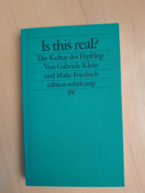 Is This Real? Die Kultur des HipHop. Von Gabriele Klein und Malte Freidrich