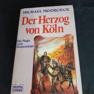 Michael Moorcock: Der Herzog von Köln. Die Saga vom Runenstab