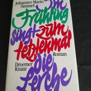 Johannes Mario Simmel: Im Frühling singt zum letztenmal die Lerche