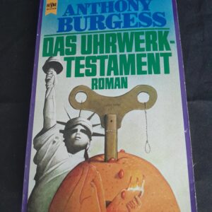 Anthony Burgess: Das Uhrwerk Testament