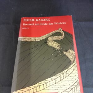 Ismail Kadare: Konzert am Ende des Winters