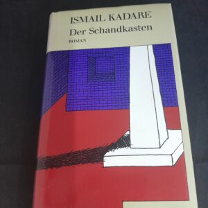 Ismail Kadare: Der Schandkasten
