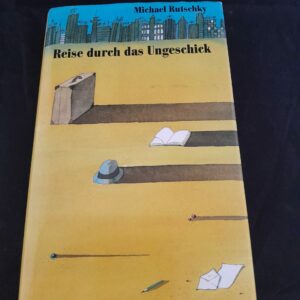 Michael Rutschky: Reise durch das Ungeschick