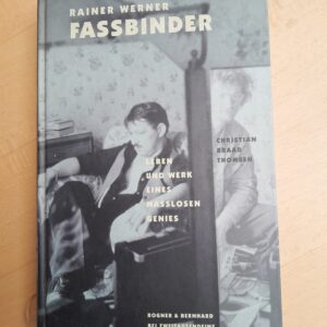Christian Braad Thomsen: Rainer Werner Fassbinder. Leben und Werk eines maßlosen Genies