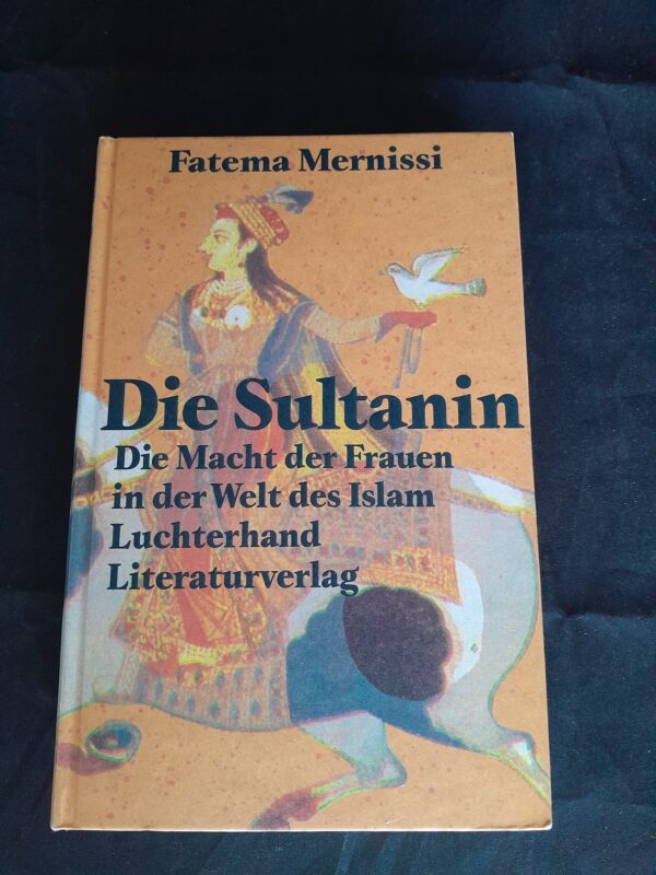 Fatema Mernissi: Die Sultanin. Die Macht der Frauen in der Welt des Islam