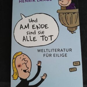 Henrik Lange: Und am Ende sind sie alle tot. Weltliteratur für Eilige