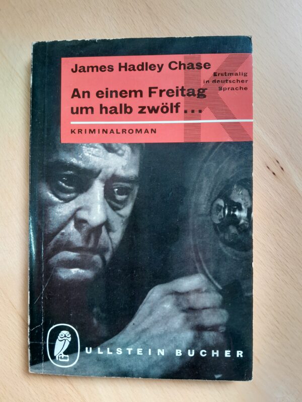James Hadley Chase: An einem Freitag um halb zwölf ....