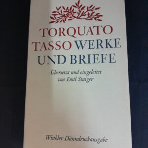 Torquato Tasso: Werke und Briefe. Übersetzt und eingeleitet von Emil Staiger