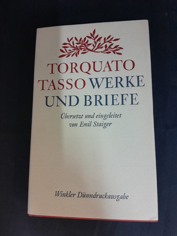 Torquato Tasso: Werke und Briefe. Übersetzt und eingeleitet von Emil Staiger