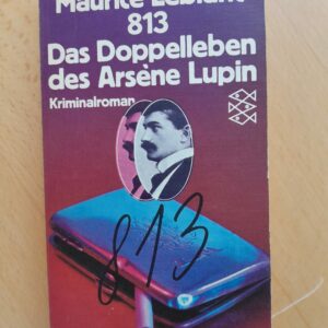 Maurice Leblanc: 813 - das Doppelleben des Arsene Lupin