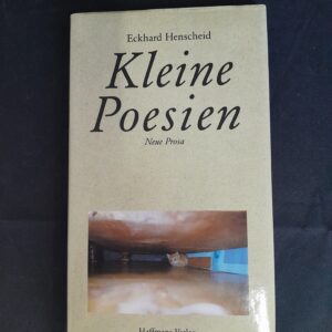 Eckhard Henscheidt: Kleine Poesien. Neue Prosa.