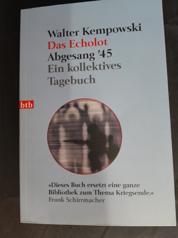 Walter Kempowski: Das Echolot. Abgesang '45. Ein kollektives Tagebuch