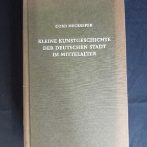 Cord Meckseper: Kleine Kunstgeschichte der deutschen Stadt im Mittelalter