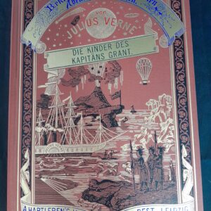 Jules Verne: Die Kinder des Kapitäns Grant. Bekannte und unbekannte Welten. Abenteuerliche Reisen