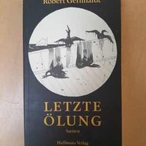 Robert Gernhardt: Letzte Ölung. Ausgesuchte Satiren 1962 - 1984