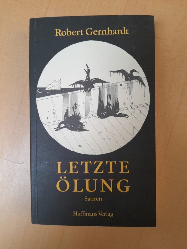 Robert Gernhardt: Letzte Ölung. Ausgesuchte Satiren 1962 - 1984