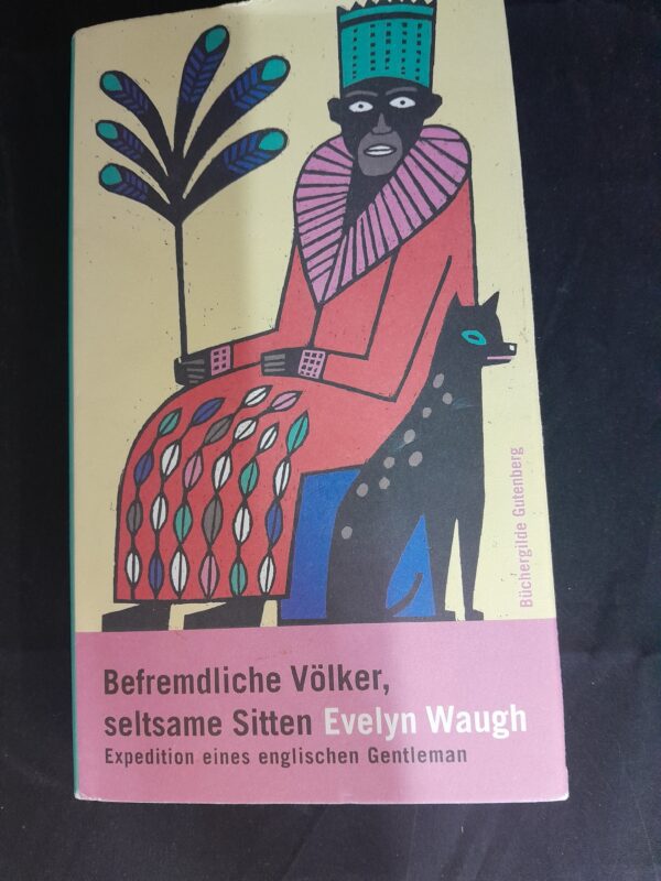 Evelyn Waugh: Befremdliche Völker, seltsame Sitten. Expedition eines englischen Gentleman