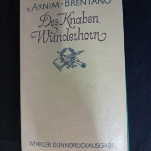 L. v. Arnim/Clemens Brentano: Des Knaben Wunderhorn. Alte deutsche Lieder