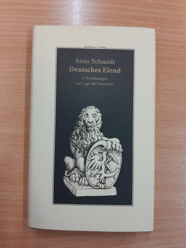 Arno Schmidt: Deutsches Elend. 13 Erklärungen zur Lage der Nation