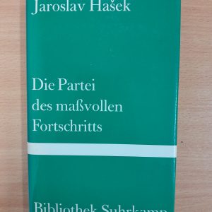 Jaroslav Hasek: Die Partei des maßvollen Fortschritts