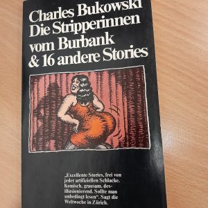 Charles Bukowski: Die Stripperinnen von Burbank & 16 andere Stories