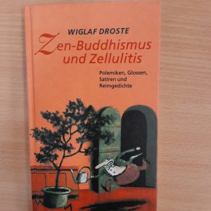 Wiglaf Droste: Zen-Buddhismus und Zellulitis. Polemiken, Glossen und Reimgedichte