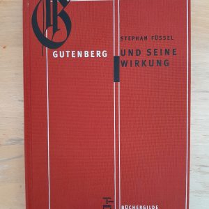 Stephan Füssel: Gutenberg und seine Wirkung