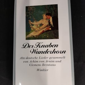 Achim von Armin/Clemens Brentano: Des Knaben Wunderhorn. Alte deutsche Lieder