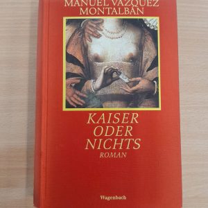 Manuel Vazquez Montalban: Kaiser oder nichts
