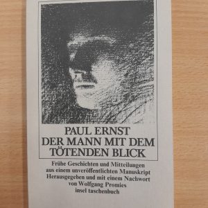 Paul Ernst: Der Mann mit dem tötenden Blick. Frühe Geschichten und Mitteilungen