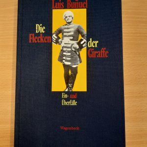 Luis Bunuel: Die Flecken der Giraffe. Ein- und Überfälle