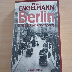 Bernt Engelmann: Berlin. Eine Stadt wie keine andere