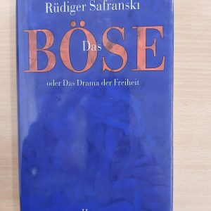 Rüdiger Safranski: Das Böse oder Das Drama der Freiheit